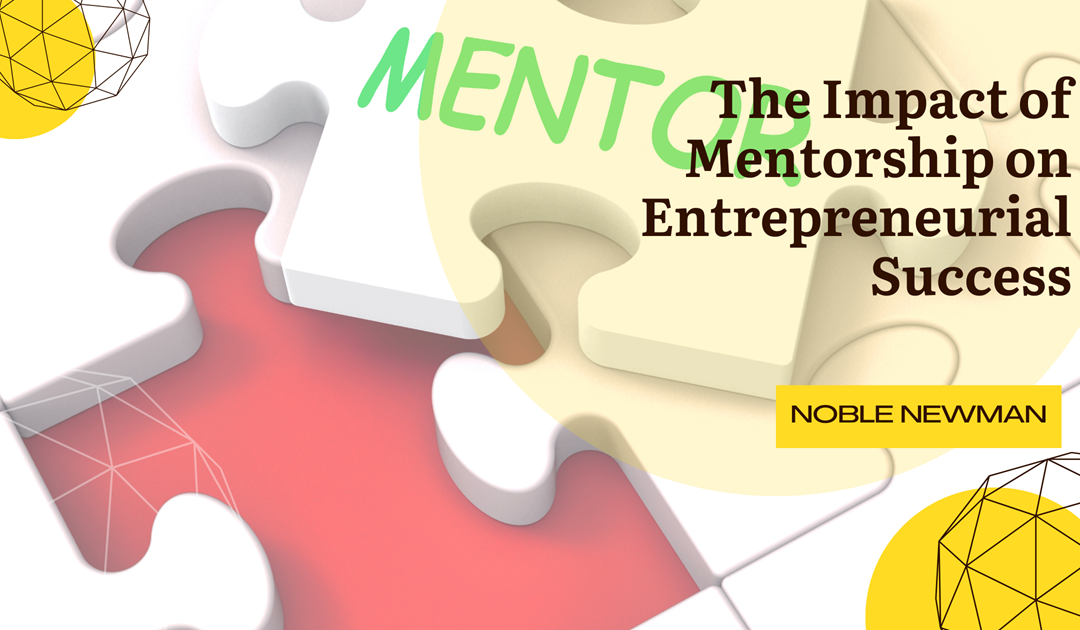 The Impact of Mentorship on Entrepreneurial Success