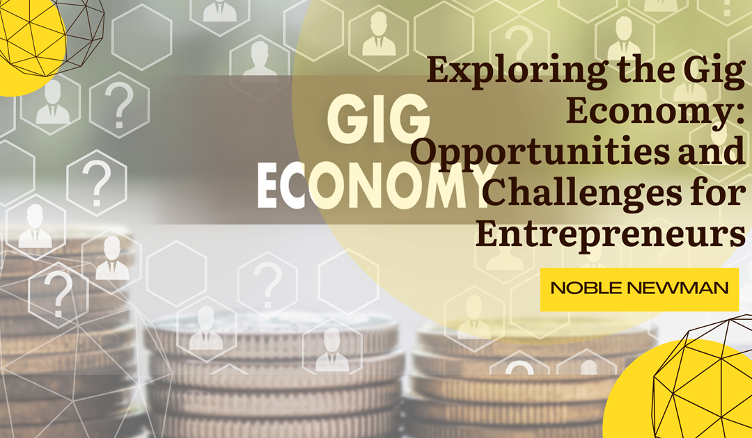 Exploring the Gig Economy: Opportunities and Challenges for Entrepreneurs