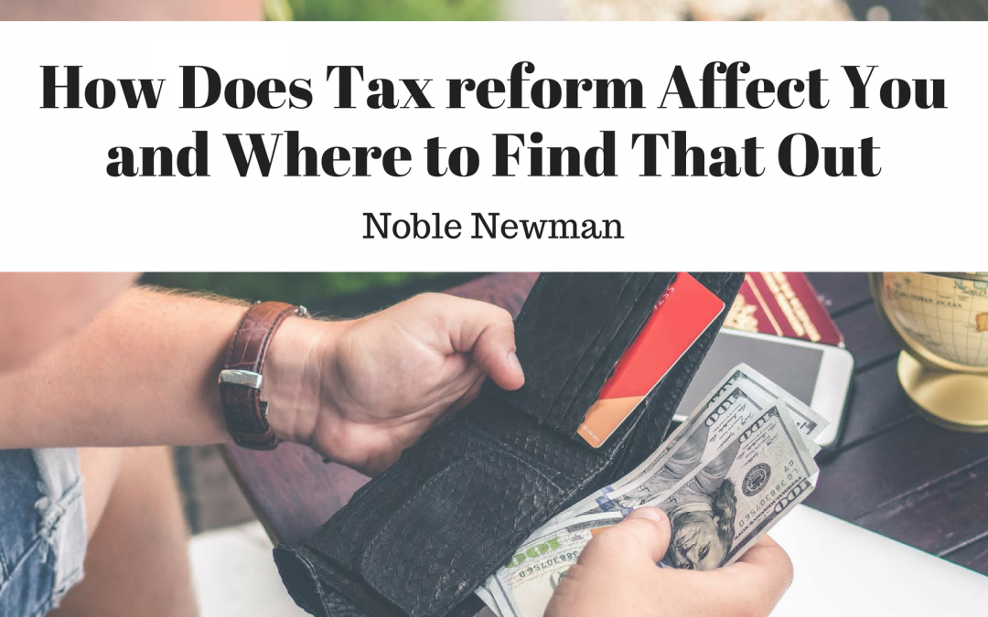 How Does Tax reform Affect You and Where to Find That Out