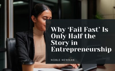 Why ‘Fail Fast’ Is Only Half the Story in Entrepreneurship